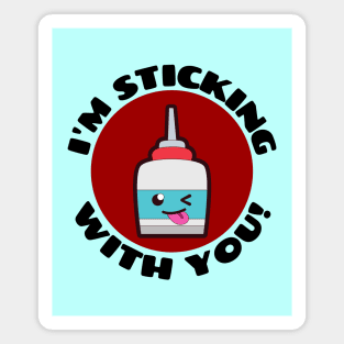 I'm Sticking With You | Glue Pun Magnet